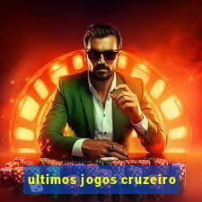 ultimos jogos cruzeiro